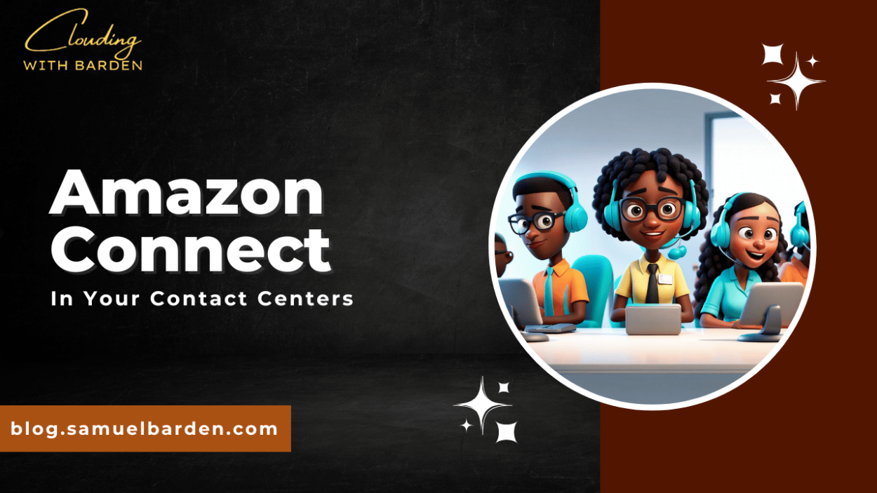 Deploying Amazon Connect In Your Contact Centers - Clouding With Barden