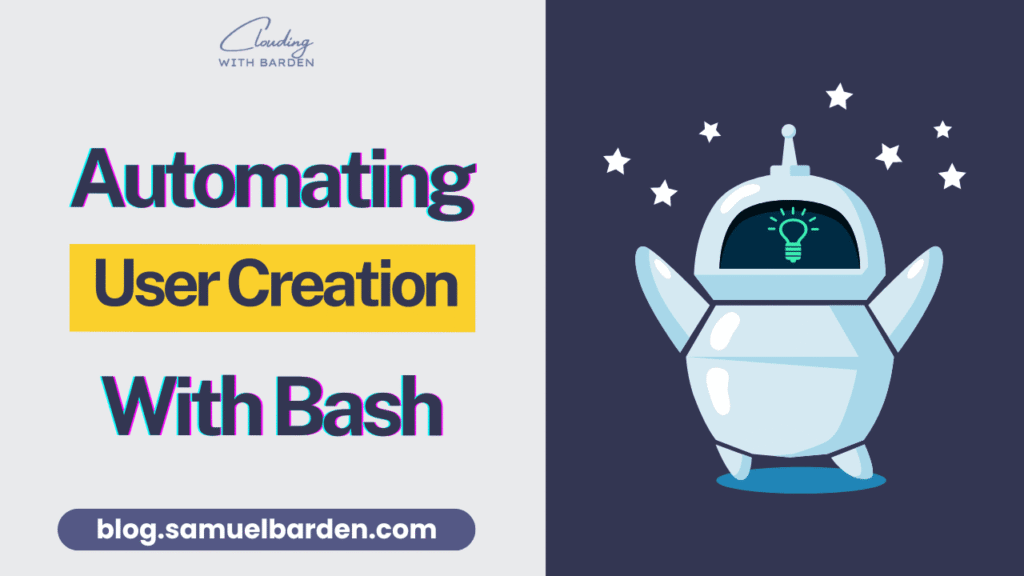 Automating User Creation on Linux With Bash - Clouding With Barden