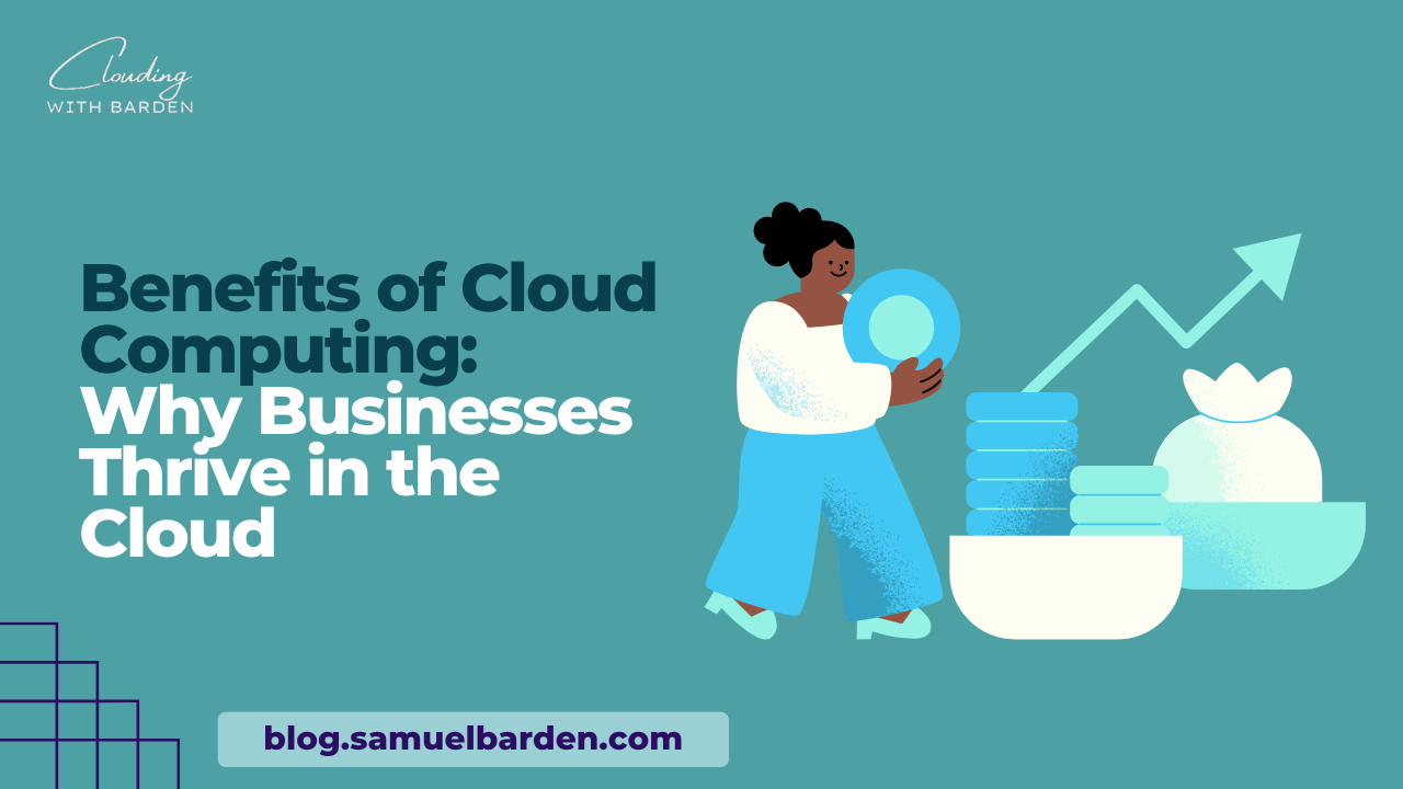 Benefits of Cloud Computing