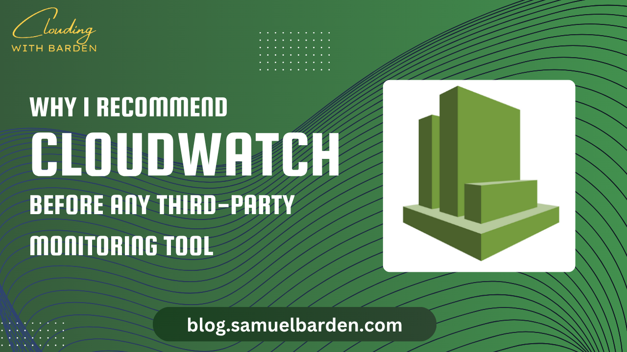 Why I Recommend CloudWatch Before You Buy Any Third-Party Monitoring Tool