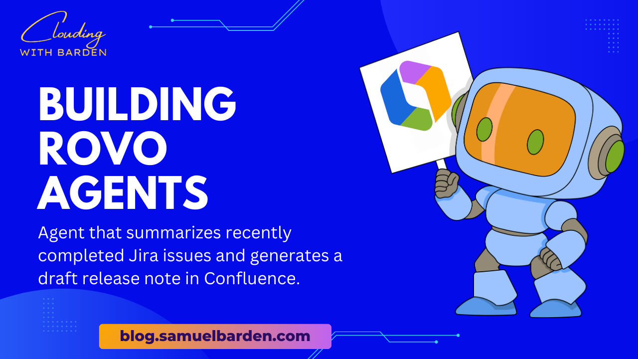 Jira Rovo Agent Building Your First Rovo Agent (Release Notes Agent) - Clouding With Barden